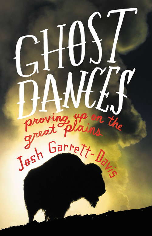 Book cover of Ghost Dances: Proving Up on the Great Plains