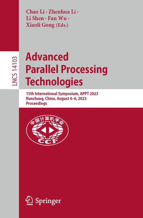 Book cover of Advanced Parallel Processing Technologies: 15th International Symposium, APPT 2023, Nanchang, China, August 4–6, 2023, Proceedings (1st ed. 2024) (Lecture Notes in Computer Science #14103)