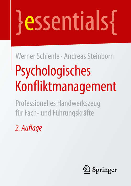 Book cover of Psychologisches Konfliktmanagement: Professionelles Handwerkszeug für Fach- und Führungskräfte (2. Aufl. 2019) (essentials)