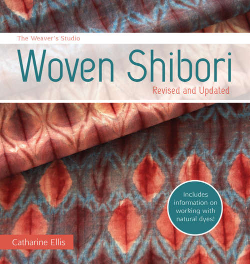 The Weaver's Studio - Woven Shibori: Revised and Updated (The\weaver's Studio Ser.)