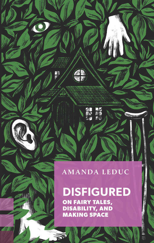 Book cover of Disfigured: On Fairy Tales, Disability, and Making Space (Exploded Views)