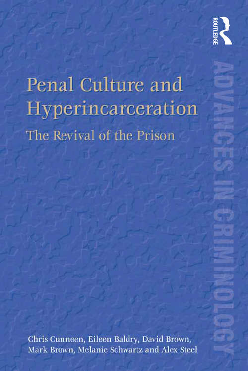 Penal Culture and Hyperincarceration: The Revival of the Prison (New Advances in Crime and Social Harm)