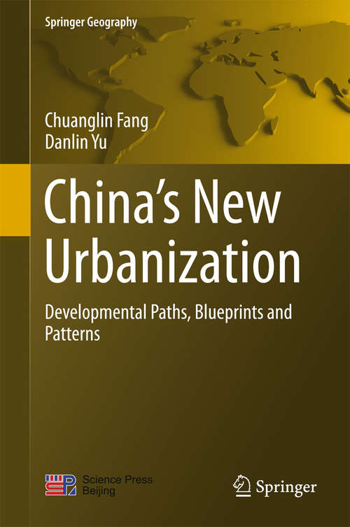 China's New Urbanization: Developmental Paths, Blueprints and Patterns (Springer Geography)