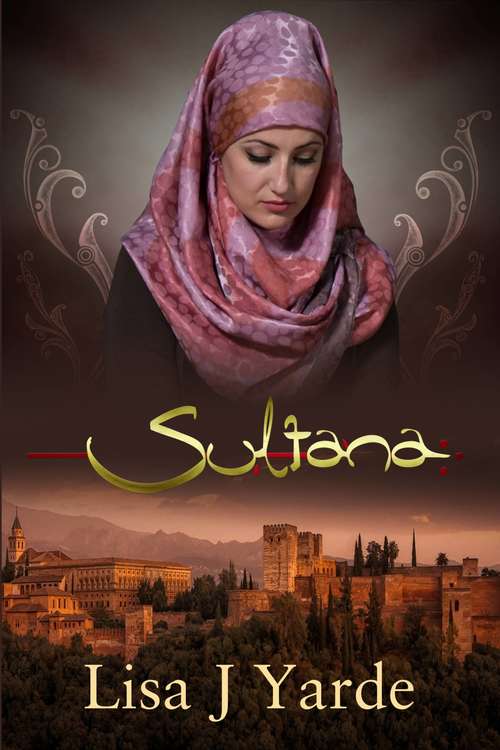 Sultana: A Novel Of Moorish Spain (Sultana Ser. #1)