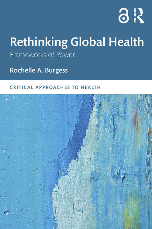 Book cover of Rethinking Global Health: Frameworks of Power (Critical Approaches to Health)