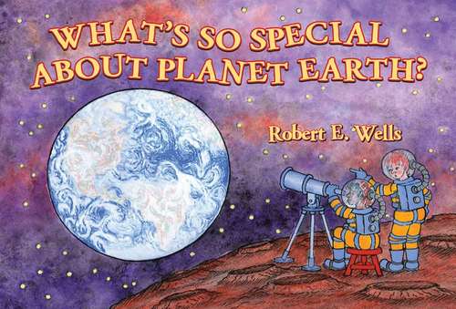 Book cover of What's So Special about Planet Earth?:
