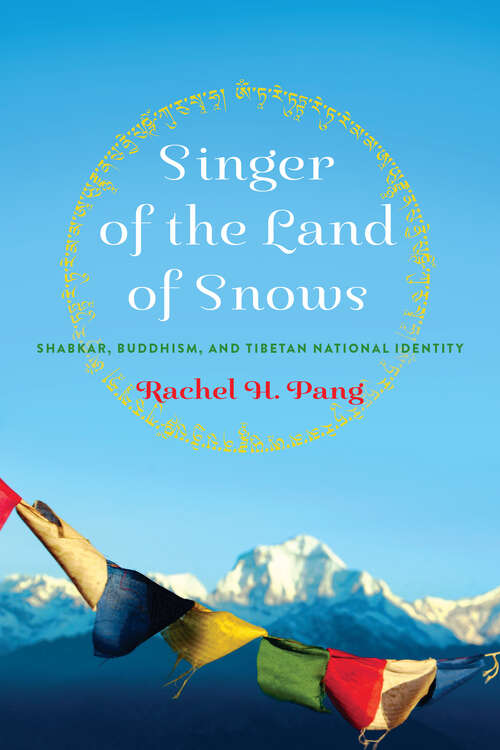 Book cover of Singer of the Land of Snows: Shabkar, Buddhism, and Tibetan National Identity (Traditions and Transformations in Tibetan Buddhism)
