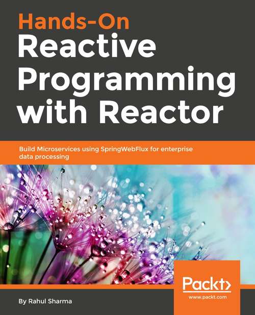 Book cover of Hands-On Reactive Programming with Reactor: Build reactive and scalable microservices using the Reactor framework