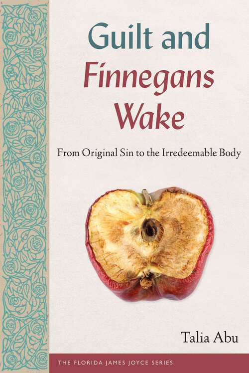 Book cover of Guilt and Finnegans Wake: From Original Sin to the Irredeemable Body (1) (The Florida James Joyce Series)