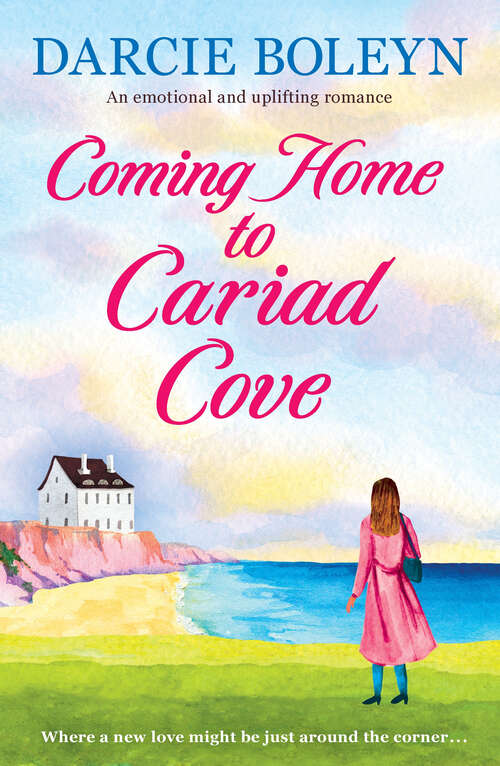 Book cover of Coming Home to Cariad Cove: An emotional and uplifting romance (Cariad Cove Village)
