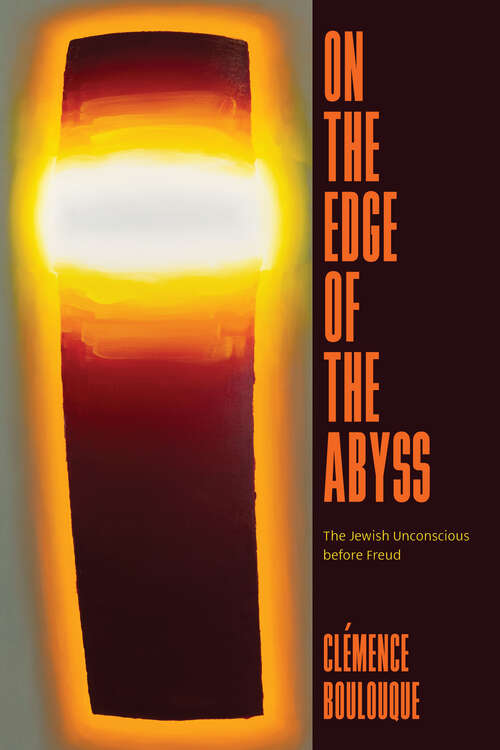 Book cover of On the Edge of the Abyss: The Jewish Unconscious before Freud