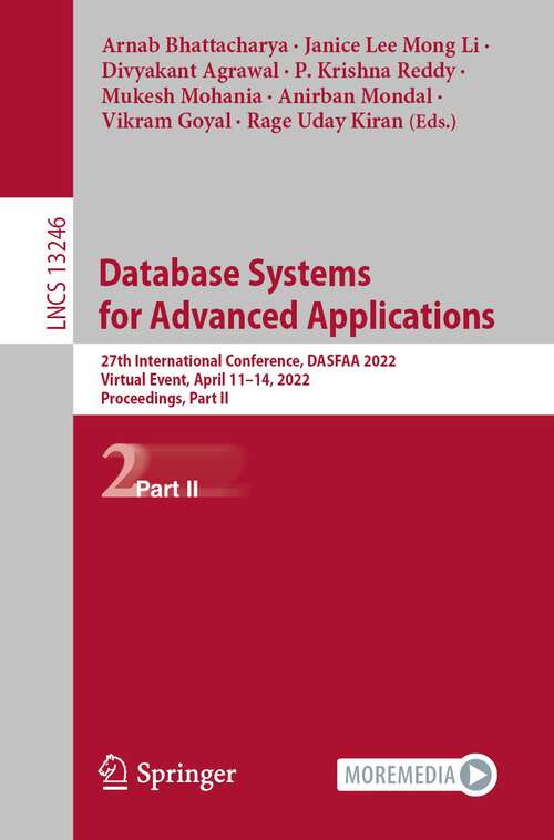 Book cover of Database Systems for Advanced Applications: 27th International Conference, DASFAA 2022, Virtual Event, April 11–14, 2022, Proceedings, Part II (1st ed. 2022) (Lecture Notes in Computer Science #13246)