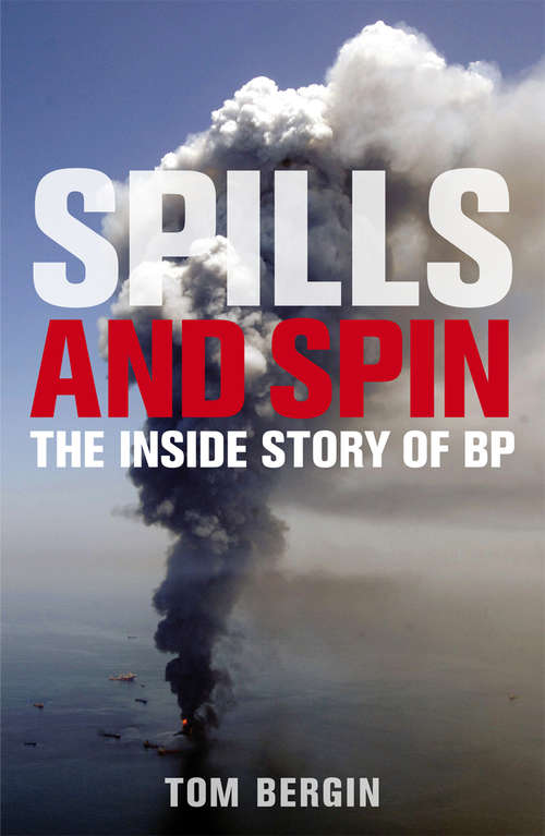 Book cover of Spills and Spin: The Inside Story of BP