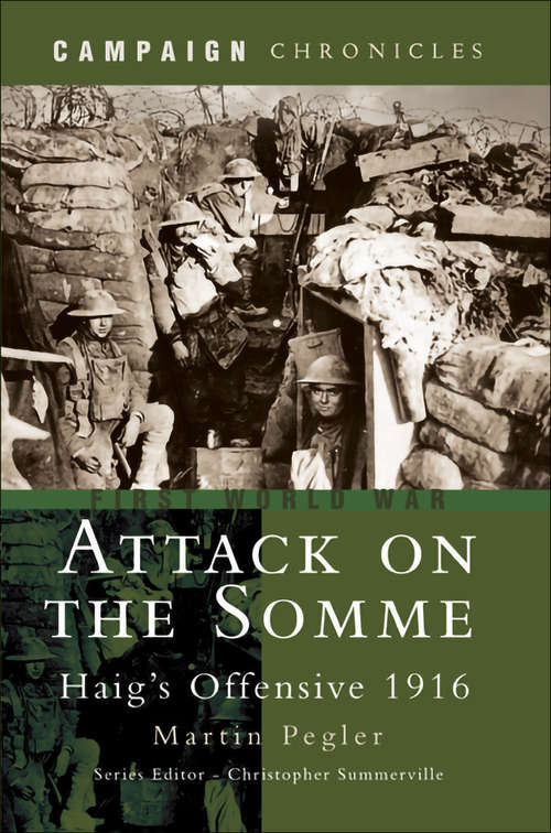 Book cover of Attack on the Somme: Haig's Offensive 1916 (Campaign Chronicles)