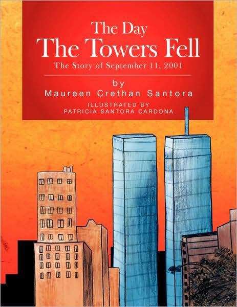 Book cover of The Day The Towers Fell: The Story Of September 11, 2001