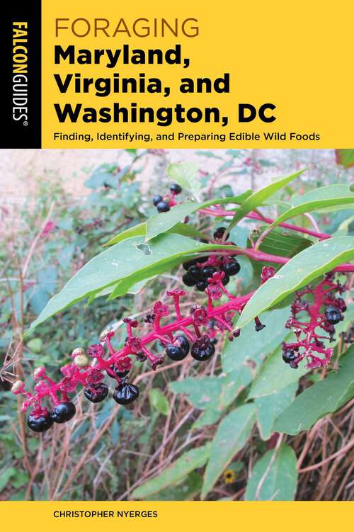 Book cover of Foraging Maryland, Virginia, and Washington, DC: Finding, Identifying, and Preparing Edible Wild Foods (Foraging Series)