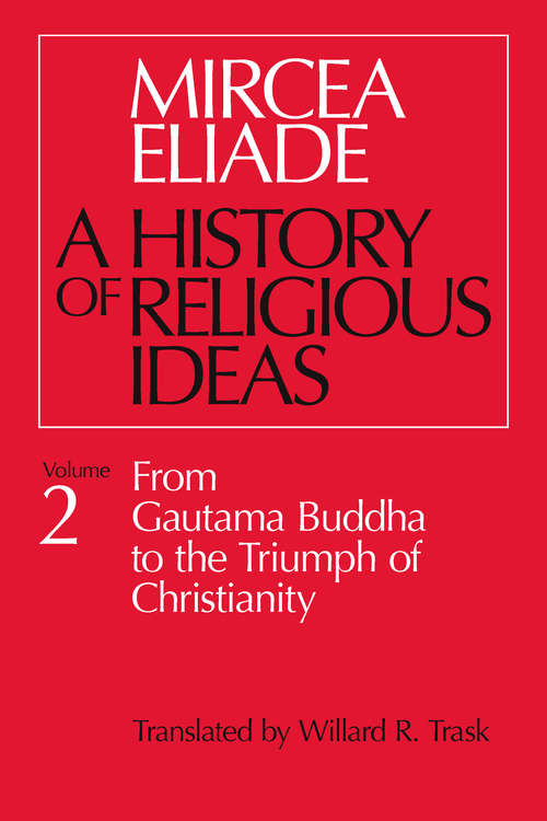 Book cover of A History Of Religious Ideas: From Gautama Buddha to the Triumph of Christianity