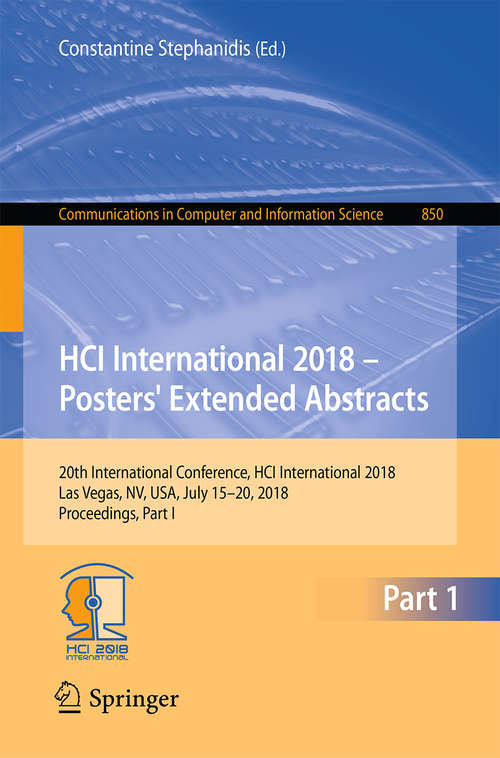 HCI International 2018 – Posters' Extended Abstracts: 20th International Conference, HCI International 2018, Las Vegas, NV, USA, July 15-20, 2018, Proceedings, Part I (Communications in Computer and Information Science #850)