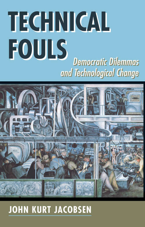 Technical Fouls: Democracy And Technological Change