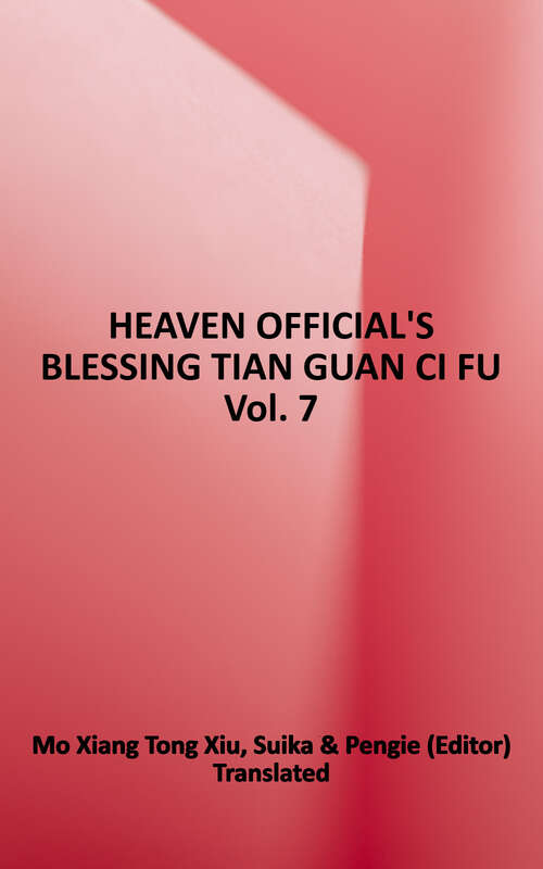 Book cover of Heaven Official's Blessing: Tian Guan Ci Fu (novel) Vol. 7 (Heaven Official's Blessing: Tian Guan Ci Fu (novel) Ser. #7)