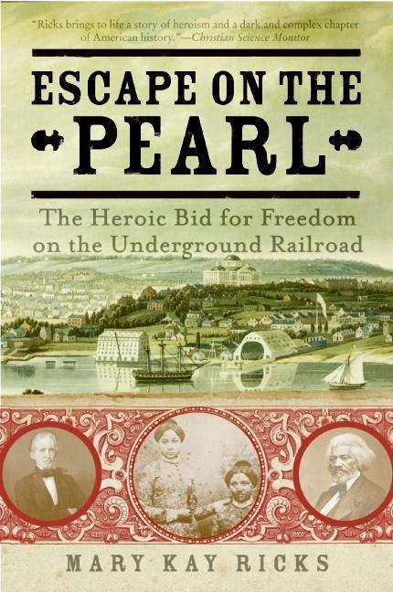 Escape on the Pearl: Passage to Freedom from Washington, D.C.