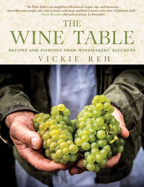 Book cover of The Wine Table: Recipes and Pairings from Winemakers' Kitchens