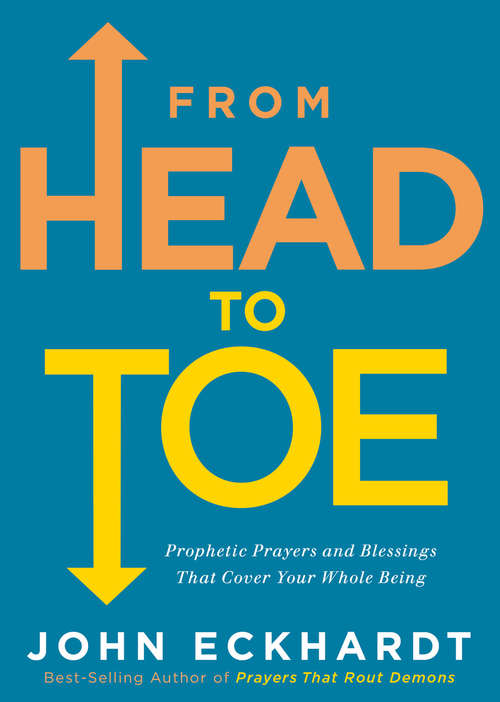 Book cover of From Head to Toe: Prophetic Prayers and Blessings That Cover Your Whole Being