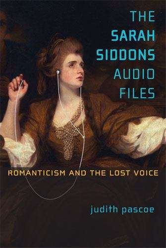 Book cover of The Sarah Siddons Audio Files: Romanticism and the Lost Voice