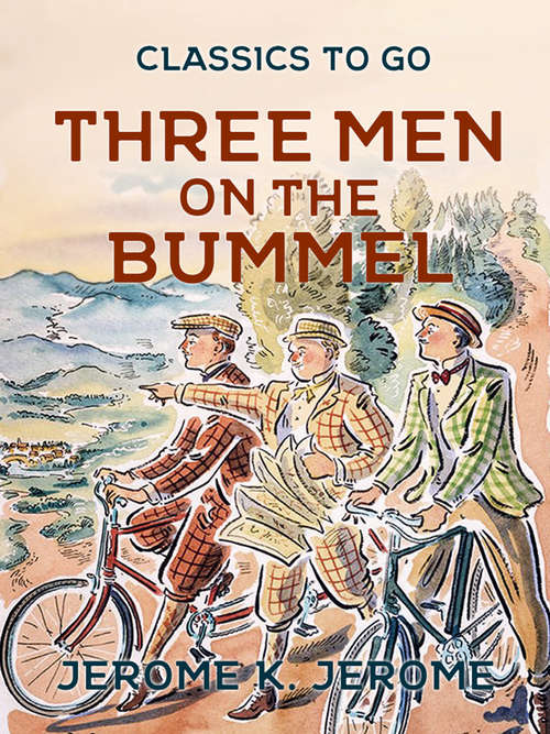 Three Men on the Bummel: Humorous Novel (Classics To Go)