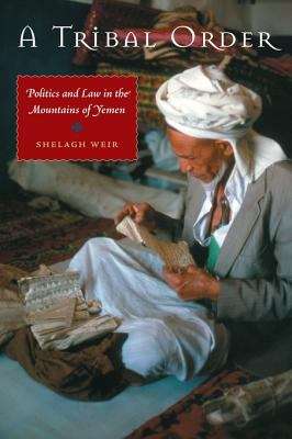 Book cover of A Tribal Order: Politics and Law in the Mountains of Yemen