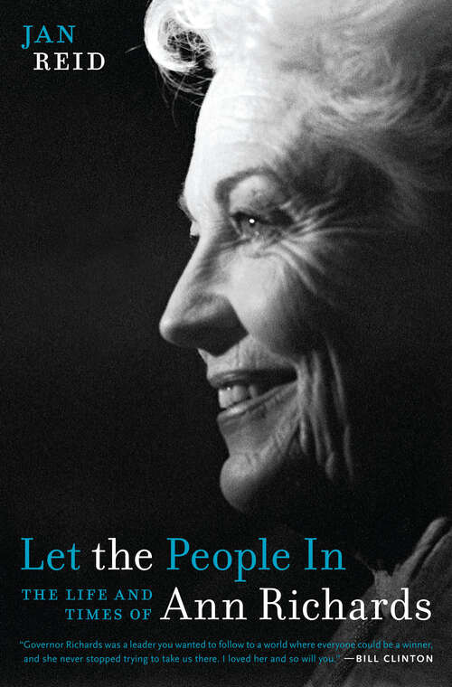 Let the People In: The Life and Times of Ann Richards