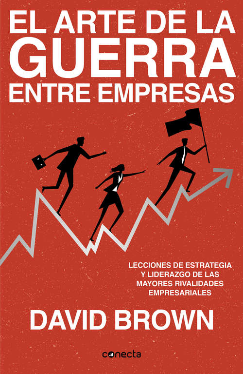 Book cover of El arte de la guerra entre empresas: Lecciones de estrategia y liderazgo de las mayores rivalidades empresariales