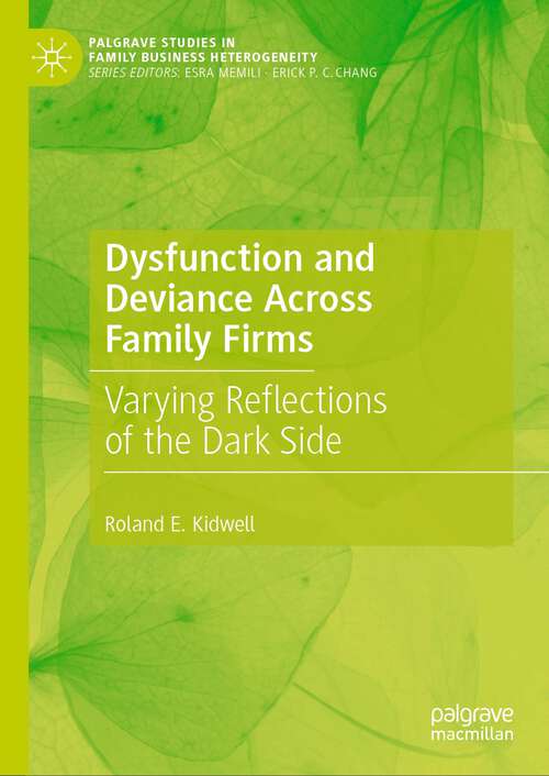 Book cover of Dysfunction and Deviance Across Family Firms: Varying Reflections of the Dark Side (1st ed. 2024) (Palgrave Studies in Family Business Heterogeneity)