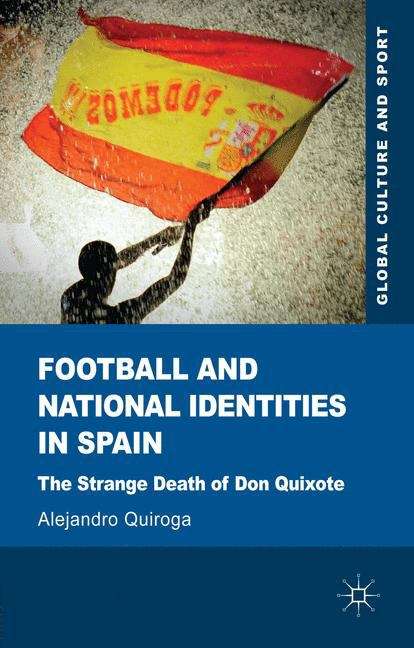 Book cover of Football And National Identities In Spain