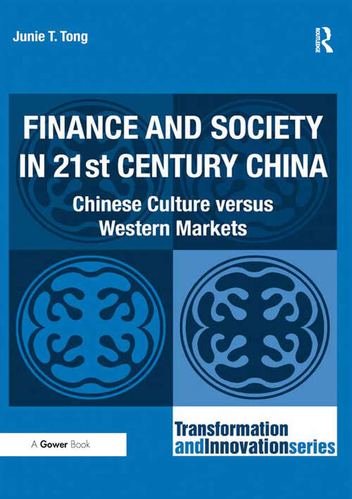 Finance and Society in 21st Century China: Chinese Culture versus Western Markets (Transformation and Innovation)