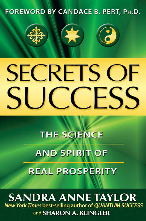 Secrets of Success: The Science And Spirit Of Real Prosperity