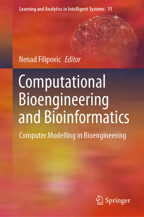 Computational Bioengineering and Bioinformatics: Computer Modelling in Bioengineering (Learning and Analytics in Intelligent Systems #11)