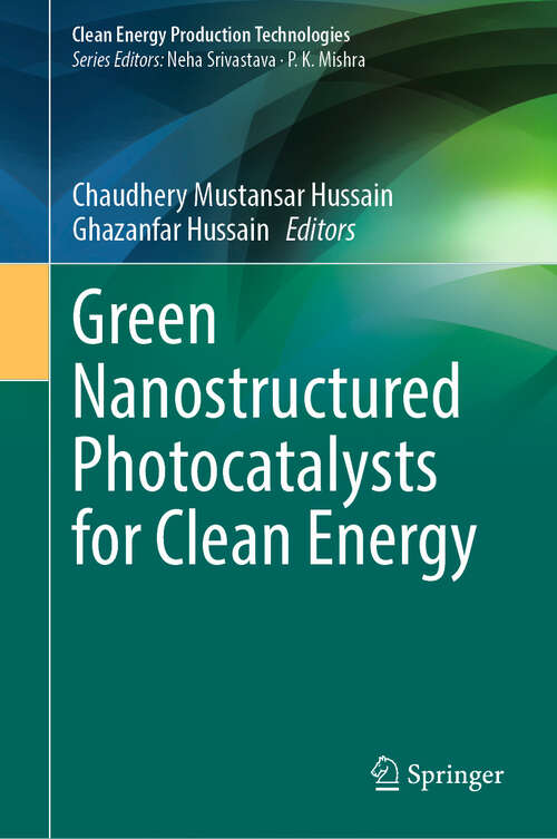Book cover of Green Nanostructured Photocatalysts for Clean Energy (Clean Energy Production Technologies)