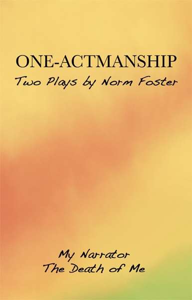 Book cover of One-Actmanship: Two Plays by Norm Foster: My Narrator / The Death of Me