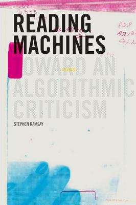 Book cover of Reading Machines: Toward and Algorithmic Criticism (Topics in the Digital Humanities)