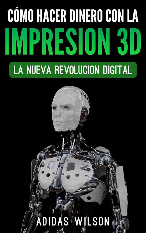 Book cover of Como Hacer Dinero Con La Impresion 3D: La Nueva Revolucion Digital