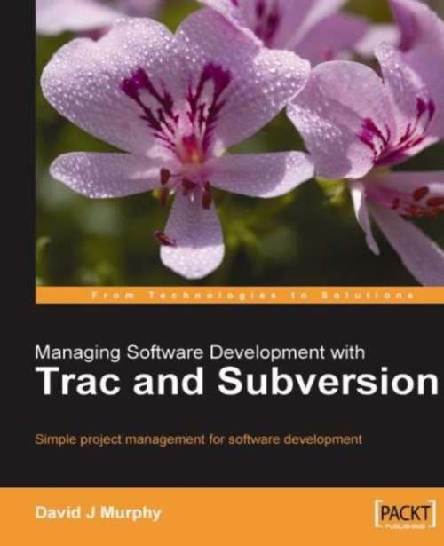 Managing Software Development with Trac and Subversion