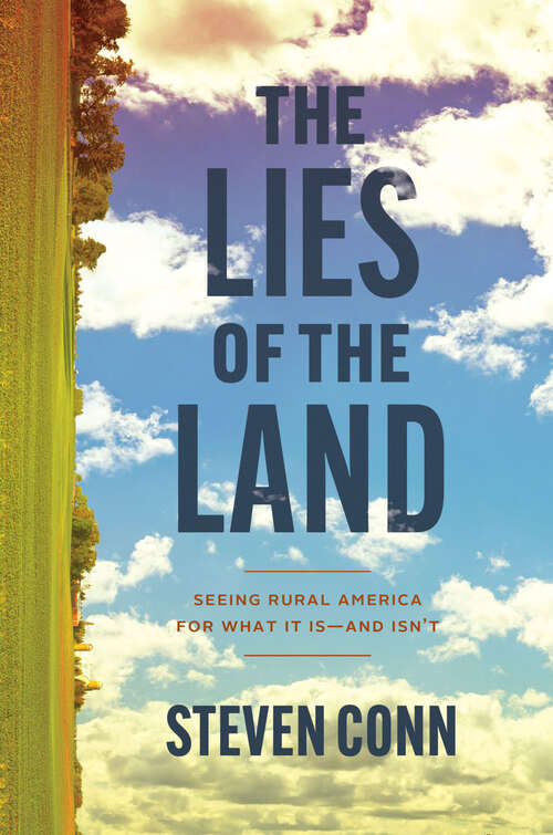 Book cover of The Lies of the Land: Seeing Rural America for What It Is—and Isn’t