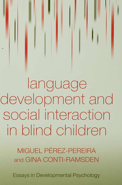 Language Development and Social Interaction in Blind Children (Essays in Developmental Psychology)
