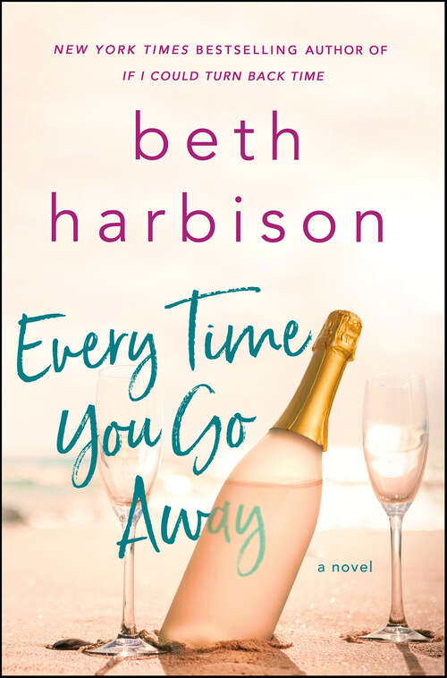 Book cover of Every Time You Go Away: A Novel