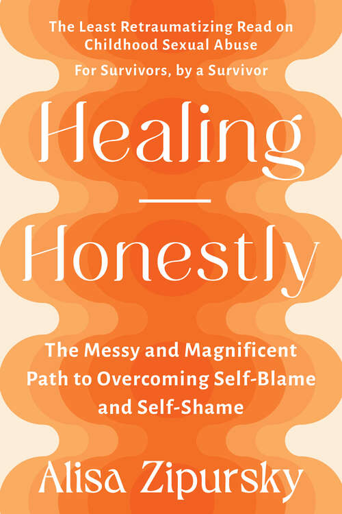 Book cover of Healing Honestly: The Messy and Magnificent Path to Overcoming Self-Blame and Self-Shame
