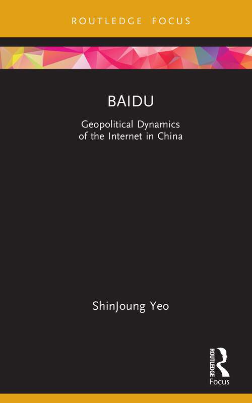 Baidu: Geopolitical Dynamics of the Internet in China (Global Media Giants)