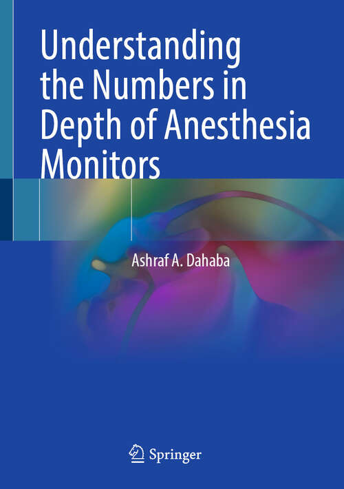 Book cover of Understanding the Numbers in Depth of Anesthesia Monitors