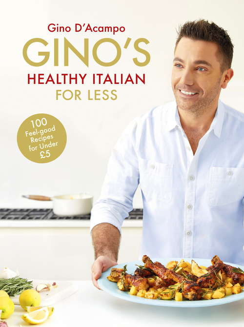 Book cover of Gino's Healthy Italian for Less: 100 feelgood family recipes for under £5