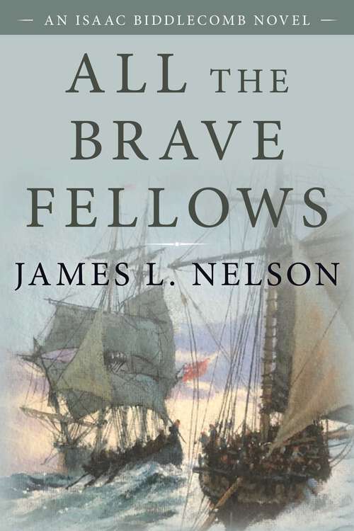 Book cover of All the Brave Fellows: An Isaac Biddlecomb Novel (Isaac Biddlecomb Novels)